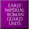 Early Imperial Roman Guard Units